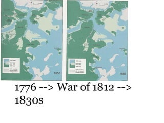 1776 --> War of 1812 -->
1830s
 