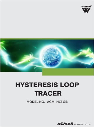 R
HYSTERESIS LOOP
TRACER
MODEL NO.- ACM- HLT-GB
 