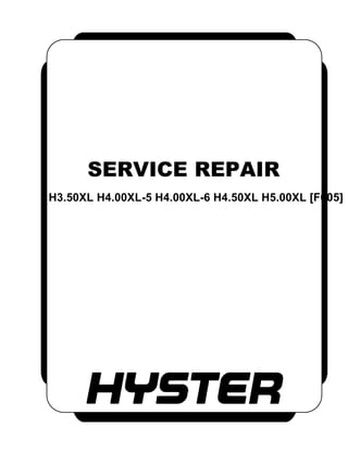 SERVICE REPAIR
H3.50XL H4.00XL-5 H4.00XL-6 H4.50XL H5.00XL [F005]
 
