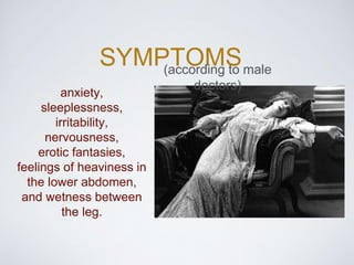 SYMPTOMS
anxiety,
sleeplessness,
irritability,
nervousness,
erotic fantasies,
feelings of heaviness in
the lower abdomen,
...