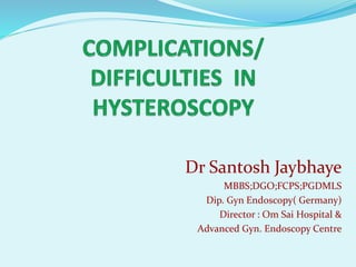 Dr Santosh Jaybhaye
MBBS;DGO;FCPS;PGDMLS
Dip. Gyn Endoscopy( Germany)
Director : Om Sai Hospital &
Advanced Gyn. Endoscopy Centre
 