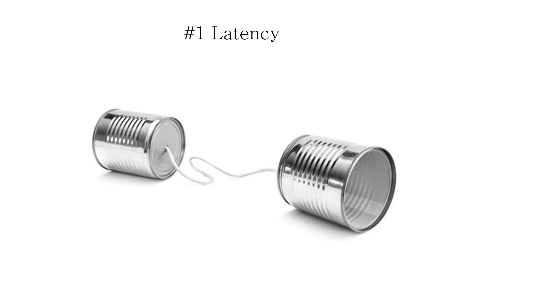 #1 Latency
