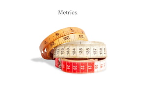 Metrics  
