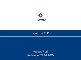Hystrix + ELK
Markus Rodi
Karlsruhe, 29.01.2015
 