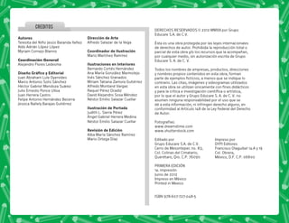 ii 4° Primaria Preliminares
HÁBITOS Y TÉCNICAS
CREDITOS
DERECHOS RESERVADOS © 2012 MMXII por Grupo
Educare S.A. de C.V.
Ésta es una obra protegida por las leyes internacionales
de derechos de autor. Prohibida la reproducción total o
parcial de esta obra y/o los recursos que la acompañan,
por cualquier medio, sin autorización escrita de Grupo
Educare S. A. de C. V.
Todos los nombres de empresas, productos, direcciones
y nombres propios contenidos en esta obra, forman
        
contrario. Las citas, imágenes y videogramas utilizados
        
    
por lo que el autor y Grupo Educare S. A. de C. V. no
asumen ninguna responsabilidad por el uso que se
dé a esta información, ni infringen derecho alguno, en
conformidad al Artículo 148 de la Ley Federal del Derecho
de Autor.
Fotografías:
www.dreamstime.com
www.shutterstock.com
Editado por
Grupo Educare S.A. de C.V.
Cerro de Mesontepec no. 83,
Col. Colinas del Cimatario,
Querétaro, Qro. C.P. 76090
PRIMERA EDICIÓN
1a. impresión
Junio de 2012
Impreso en México
Printed in Mexico
ISBN 978-607-727-048-5
Impreso por
DYPI Editores
Francisco Olaguibel 14-A y 19
Col. Obrera,
México, D.F. C.P. 06800
Autores
Teresita del Niño Jesús Baranda Yañez
Aldo Adrián López López
Myriam Cornejo Blanno
Coordinación General
Alejandro Flores Ledesma
  
Juan Abraham Lule Oyervides
Marco Antonio Solis Sánchez
Héctor Gabriel Mendoza Suárez
Julio Ernesto Ponce Ulloa
Juan Herrera Castro
Felipe Antonio Hernández Becerra
Jessica Nallely Barajas Gutiérrez
   
Alfredo Salazar de la Vega
    
Mario Martínez Ramírez
    
Bernardo Cortés Hernández
Ana María González Marmolejo
Inés Sánchez Granados
Miriam Tatiana Zamora Gutiérrez
Alfredo Montané Vargas
Raquel Pérez Ocadiz
David Alejandro Sosa Méndez
Néstor Emilio Salazar Cuellar
   
Judith L. Sierra Pérez
Ángel Gabriel Herrera Medina
Néstor Emilio Salazar Cuellar
 
Alba María Sánchez Ramírez
Mario Ortega Díaz
 