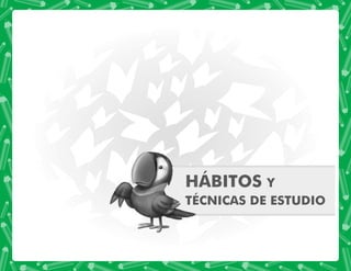 HÁBITOS Y
TÉCNICAS DE ESTUDIO
 