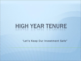 “Let’s Keep Our Investment Safe”
 