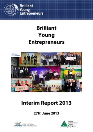 Brilliant
Young
Entrepreneurs

Interim Report 2013
27th June 2013

 