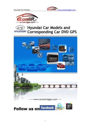 Hyundai Car Models       www.autodvdgps.com




Follow us on

                     1
 