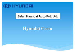 Hyundai Creta
Balaji Hyundai Auto Pvt. Ltd.
 