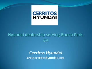 Cerritos Hyundai
www.cerritoshyundai.com
 