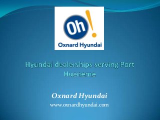 Oxnard Hyundai
www.oxnardhyundai.com

 