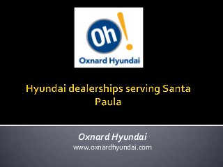 Oxnard Hyundai
www.oxnardhyundai.com

 