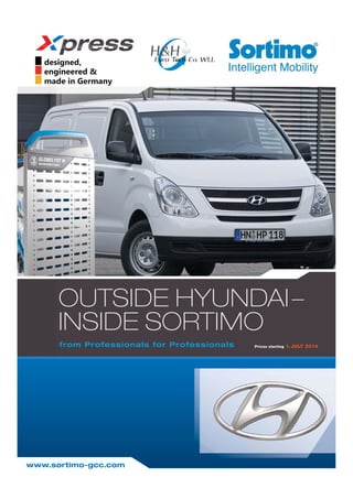 OUTSIDE HYUNDAI–
INSIDE SORTIMO
from Professionals for Professionals Prices starting 1. JULY 2014
www.sortimo-gcc.com
 