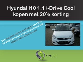 Hyundai i10 1.1 i-Drive Cool
  kopen met 20% korting
 