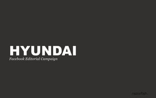 HYUNDAI
Facebook Editorial Campaign
 