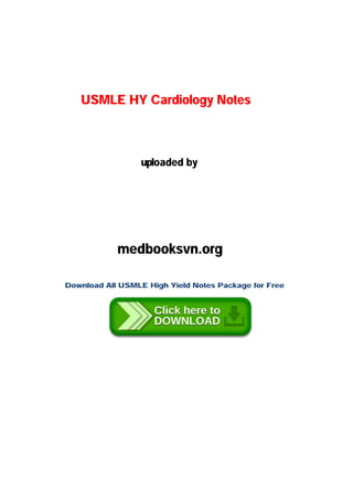 USMLE HY Cardiology Notes
uploaded by
medbooksvn.org
Download All USMLE High Yield Notes Package for Free
 