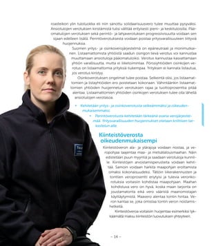 – 14 –
roasteikon ylin tuloluokka eli niin sanottu solidaarisuusvero tulee muuttaa pysyväksi.
Ansiotulojen verotuksen kiristämistä tulisi välttää erityisesti pieni- ja keskituloisilla. Pää-
omatulojen verotuksen sekä perintö- ja lahjaverotuksen progressiivisuutta voidaan sen
sijaan edelleen lisätä. Perintöverotuksesta voidaan poistaa yritysvarallisuuteen liittyviä
huojennuksia.
Suomen yritys- ja osinkoverojärjestelmä on epäneutraali ja monimutkai-
nen. Listaamattomista yhtiöistä saadun osingon lievä verotus voi kannustaa
muuttamaan ansiotuloja pääomatuloiksi. Verotus kannustaa kasvattamaan
yhtiön varallisuutta, mutta ei liiketoimintaa. Pörssiyhtiöiden osinkojen ve-
rotus on listaamattomia yrityksiä tiukempaa. Yrityksen ei kannata listautua,
jos verotus kiristyy.
Osinkoverotuksen ongelmat tulee poistaa. Selkeintä olisi, jos listaamat-
tomien ja listayhtiöiden ero poistetaan kokonaan. Vähintäänkin listaamat-
tomien yhtiöiden huojennetun verotuksen rajaa ja tuottoprosenttia pitää
alentaa. Listaamattomien yhtiöiden osinkojen verotuksen tulee olla lähellä
ansiotulojen verotasoa.
•	 Kehitetään yritys- ja osinkoverotusta selkeämmäksi ja oikeuden-
mukaisemmaksi.
•	 Perintöverotusta kehitetään tärkeänä osana verojärjestel-
mää. Yritysvarallisuuden huojennukset otetaan kriittisen tar-
kastelun alle.
Kiinteistöverosta
oikeudenmukaisempi
Kiinteistöveron ala- ja ylärajoja voidaan nostaa, ja ve-
ropohjaa laajentaa maa- ja metsätalousmaahan. Näin
edistetään puun myyntiä ja saadaan verotuloja kunnil-
le. Kiinteistöjen arvostamisperusteita voidaan kehit-
tää. Samoin voidaan harkita maapohjan erottamista
omaksi kokonaisuudeksi. Tällöin liikerakennusten ja
tonttien veroprosentti eriytyisi ja tulevia veronko-
rotuksia voitaisiin kohdistaa maapohjaan. Maahan
kohdistuva vero on hyvä, koska maan tarjonta on
joustamatonta eikä vero vääristä maanomistajan
käyttäytymistä. Maavero alentaa tontin hintaa. Ve-
ron kantaa se, joka omistaa tontin veron nostamis-
hetkellä.
Kiinteistöveroa voitaisiin huojentaa esimerkiksi lyk-
käämällä maksu kiinteistön luovutuksen yhteyteen.
– 14 –
roasteikon ylin tuloluokka eli niin sanottu solidaarisuusvero tulee muuttaa pysyväksi.
Ansiotulojen verotuksen kiristämistä tulisi välttää erityisesti pieni- ja keskituloisilla. Pää
omatulojen verotuksen sekä perintö- ja lahjaverotuksen progressiivisuutta voidaan sen
sijaan edelleen lisätä. Perintöverotuksesta voidaan poistaa yritysvarallisuuteen liittyviä
huojennuksia.
Suomen yritys- ja osinkoverojärjestelmä on epäneutraali ja monimutkai
nen. Listaamattomista yhtiöistä saadun osingon lievä verotus voi kannustaa
muuttamaan ansiotuloja pääomatuloiksi. Verotus kannustaa kasvattamaan
yhtiön varallisuutta, mutta ei liiketoimintaa. Pörssiyhtiöiden osinkojen ve
rotus on listaamattomia yrityksiä tiukempaa. Yrityksen ei kannata listautua,
jos verotus kiristyy.
Osinkoverotuksen ongelmat tulee poistaa. Selkeintä olisi, jos listaamat
tomien ja listayhtiöiden ero poistetaan kokonaan. Vähintäänkin listaamat
tomien yhtiöiden huojennetun verotuksen rajaa ja tuottoprosenttia pitää
alentaa. Listaamattomien yhtiöiden osinkojen verotuksen tulee olla lähellä
ansiotulojen verotasoa.
•	 Kehitetään yritys- ja osinkoverotusta selkeämmäksi ja oikeuden-
mukaisemmaksi.
•	 Perintöverotusta kehitetään tärkeänä osana verojärjestel
mää. Yritysvarallisuuden huojennukset otetaan kriittisen tar
kastelun alle.
Kiinteistöverosta
oikeudenmukaisempi
Kiinteistöveron ala- ja ylärajoja voidaan nostaa, ja ve
ropohjaa laajentaa maa- ja metsätalousmaahan. Näin
edistetään puun myyntiä ja saadaan verotuloja kunnil
le. Kiinteistöjen arvostamisperusteita voidaan kehit
tää. Samoin voidaan harkita maapohjan erottamista
omaksi kokonaisuudeksi. Tällöin liikerakennusten ja
tonttien veroprosentti eriytyisi ja tulevia veronko
rotuksia voitaisiin kohdistaa maapohjaan. Maahan
kohdistuva vero on hyvä, koska maan tarjonta on
joustamatonta eikä vero vääristä maanomistajan
käyttäytymistä. Maavero alentaa tontin hintaa. Ve
ron kantaa se, joka omistaa tontin veron nostamis
hetkellä.
Kiinteistöveroa voitaisiin huojentaa esimerkiksi lyk
käämällä maksu kiinteistön luovutuksen yhteyteen.
 