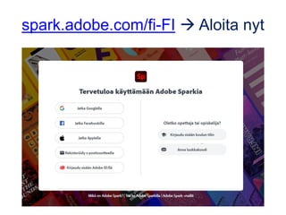 spark.adobe.com/fi-FI → Aloita nyt
 