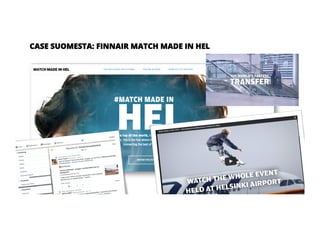 Google Conﬁdential and Proprietary
CASE SUOMESTA: FINNAIR MATCH MADE IN HEL
 
