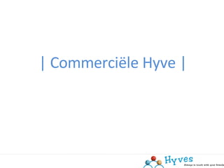 | Commerciële Hyve | 