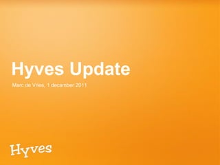 Hyves Update
Marc de Vries, 1 december 2011
 