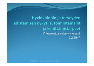Esiselvitys
12/16 -02/17
Sinikka Bots & Heini Lehikoinen & Kerttu Perttilä
 