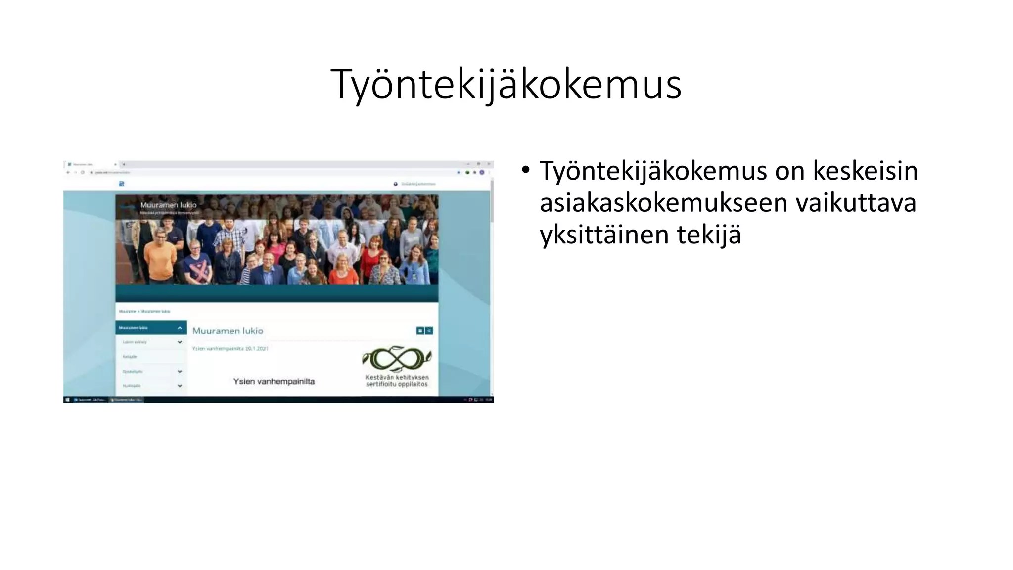 Työntekijäkokemus
• Työntekijäkokemus on keskeisin
asiakaskokemukseen vaikuttava
yksittäinen tekijä
 