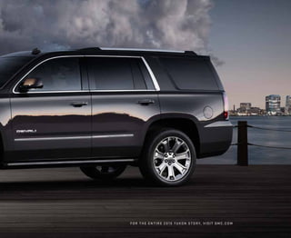 For the entire 2015 Yukon story, visit gmc.com
 