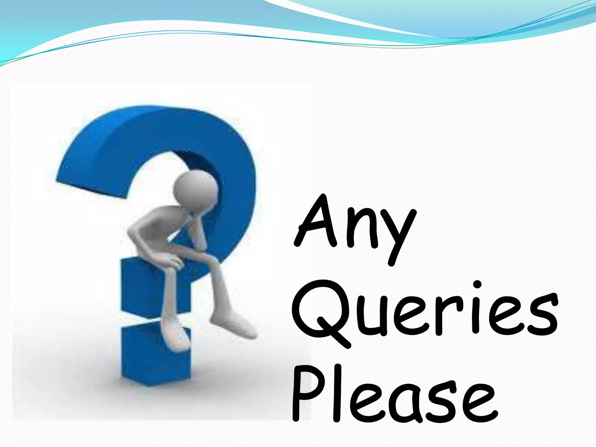 Any
Queries
Please