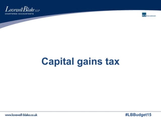 #LBBudget15
Capital gains tax
 