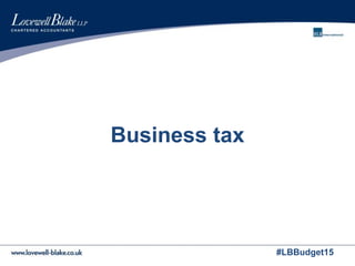#LBBudget15
Business tax
 