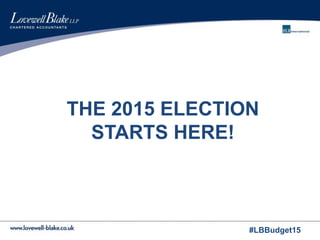 #LBBudget15
THE 2015 ELECTION
STARTS HERE!
 