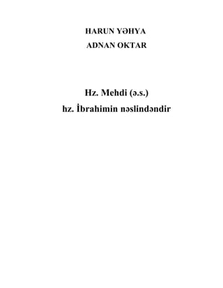Hz. mehdi (ə.s.) hz. ibrahimin nəslindəndir. azərbaycan