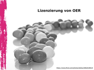Lizenzierung von OER
https://www.flickr.com/photos/dskley/6862638019
 