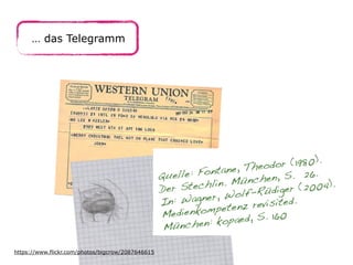 … das Telegramm
https://www.flickr.com/photos/bigcrow/2087646615
 