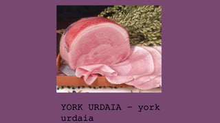 YORK URDAIA – york
urdaia
 