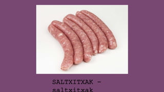 SALTXITXAK -
 