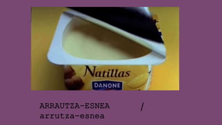 ARRAUTZA-ESNEA /
arrutza-esnea
 