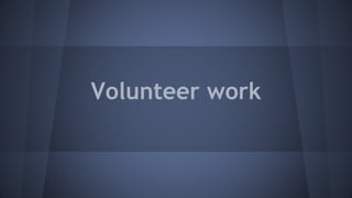 Volunteer work
 