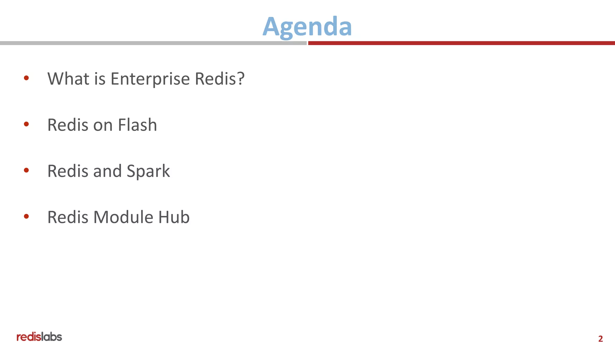 2
Agenda
• What is Enterprise Redis?
• Redis on Flash
• Redis and Spark
• Redis Module Hub
 