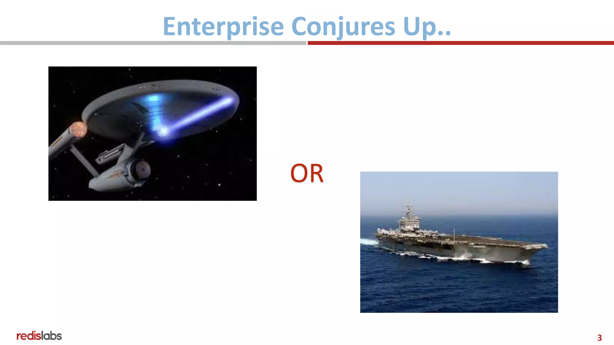 3
Enterprise Conjures Up..
OR
 
