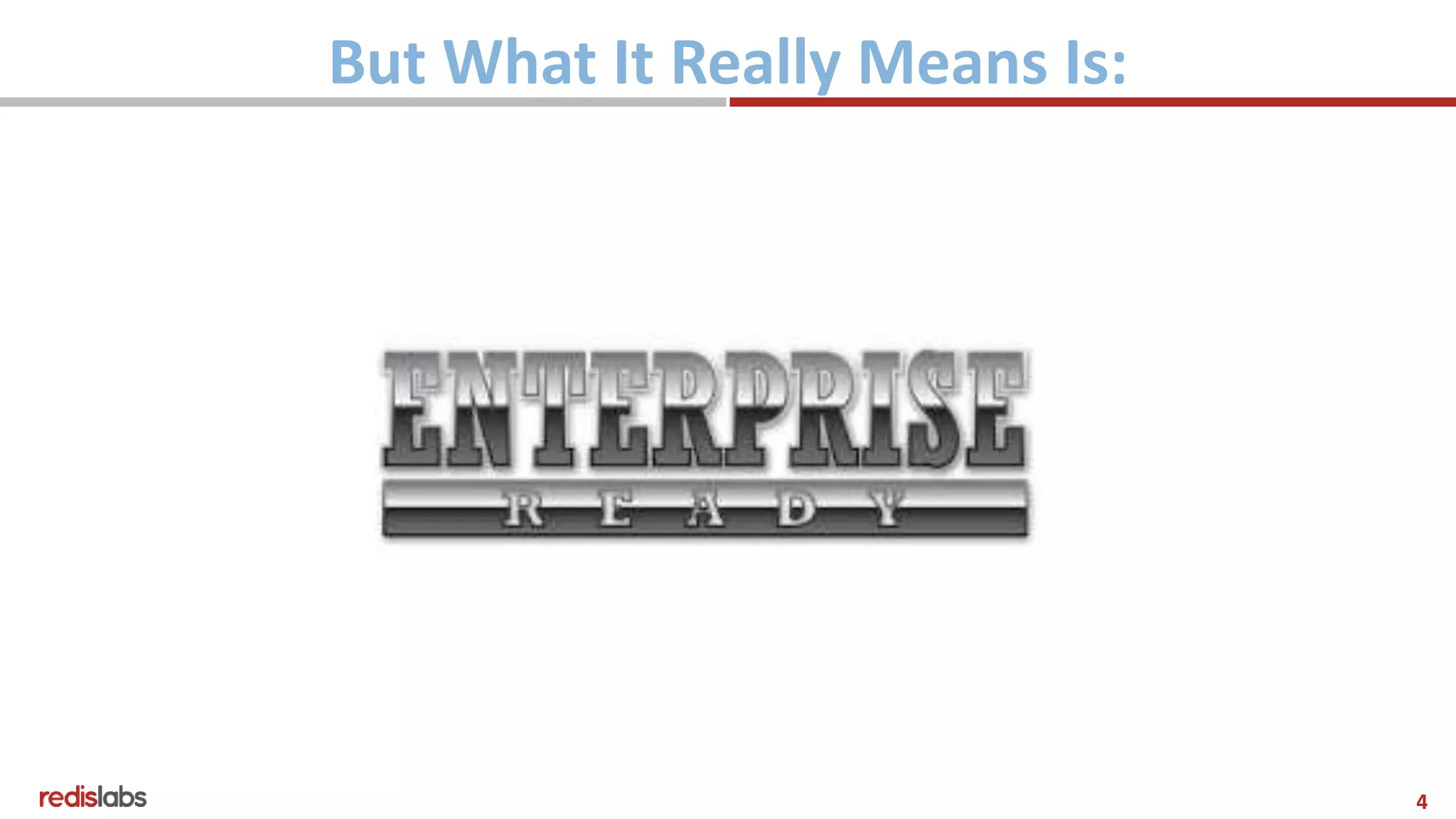 4
But What It Really Means Is:
 