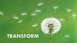 TRANSFORM  