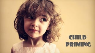 CHILD 
PRIMING  
