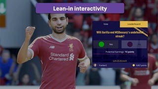 TwitchCon 2018 San Jose, California
Lean-in interactivity
 