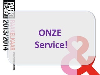 ONZE
Service!
ONZE
Service!
 