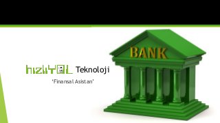 Teknoloji
‘Finansal Asistan’
 