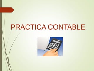 PRACTICA CONTABLE
 