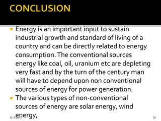    Energy is an important input to sustain
    industrial growth and standard of living of a
    country and can be direc...